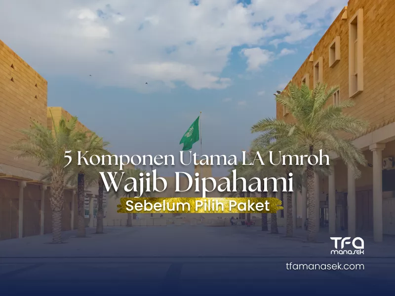 5 Komponen Utama Land Arrangement Umroh tfa manasek handling umroh