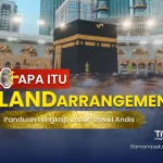 Apa Itu Land Arrangement Umroh Haji? Panduan Lengkap untuk Biro Travel dan Penyelenggara Umroh tfa manasek handling umroh haji