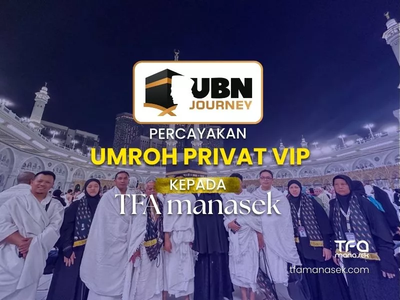 Handling Umroh Privat VIP 9 Jamaah UBN Journey Puas dengan Layanan TFA manasek HANDLING UMROH