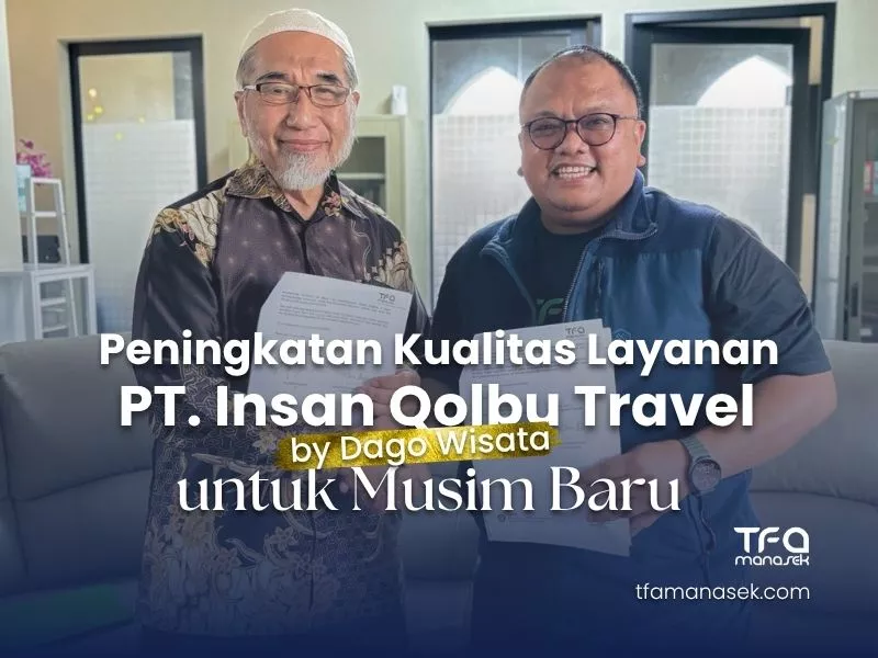 tfa manasek handling umroh Ini Cara Insan Qolbu Travel by Dago Wisata Meningkatkan Kualitas Layanannya