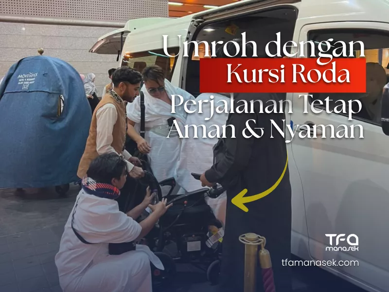 Umroh dengan Kursi Roda tfa manasek handling umroh land arrangement