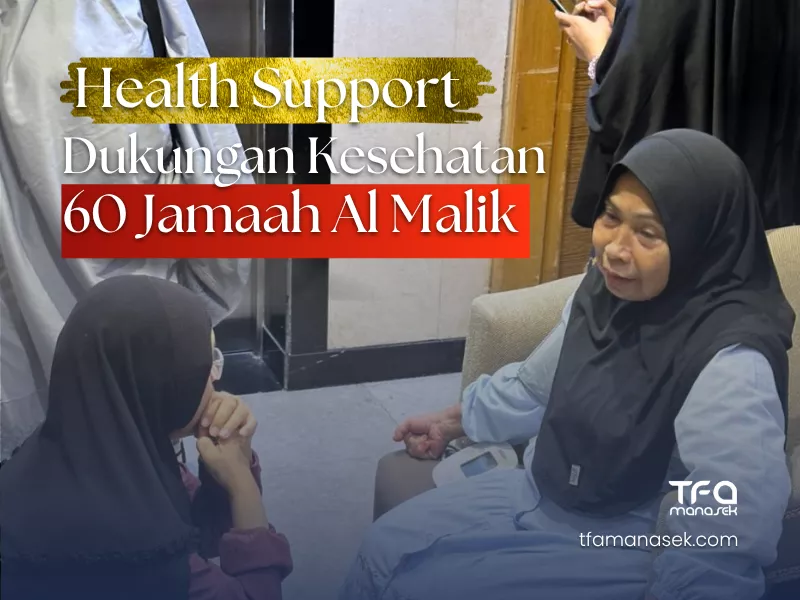 Dukungan Kesehatan Jamaah Umroh di Saudi Studi Kasus Program 60 Jamaah Al Malik tfa manasek
